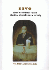 kniha Pivo zdraví, souvislosti, žízeň, obezita, alkoholismus, kuriozity, Akademické nakladatelství CERM 2012