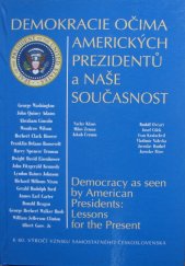 kniha Demokracie očima amerických prezidentů a naše současnost = Democracy as seen by American presidents: lessons for the present, Český svaz bojovníků za svobodu 1998