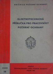 kniha Elektrotechnická příručka pro pracovníky požární ochrany fyzikální základy elektrotechniky, nebezpečí požáru od elektrického zařízení a preventivní opatření, Čs. svaz požární ochrany 1965