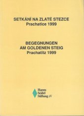 kniha Setkání na Zlaté stezce Prachatice ... = Begegnungen am Goldenen Steig : Prachatitz ..., Hanns-Seidel-Stiftung 1999