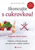 kniha Skoncujte s cukrovkou! Vědecky ověřená metoda pro prevenci a úplné vyléčení, CPress 2014