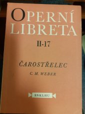 kniha Čarostřelec opera o třech jednáních (šesti obrazech), Státní nakladatelství krásné literatury, hudby a umění 1958