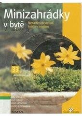 kniha Minizahrádky v bytě netradiční pěstování květin v interiéru, Grada 2002