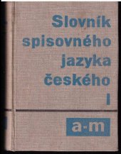 kniha Slovník spisovného jazyka českého. 1. díl. - A-M, Československá akademie věd 1958