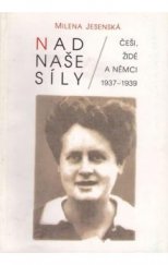 kniha Nad naše síly Češi, Židé a Němci 1937-1939, Votobia 1997