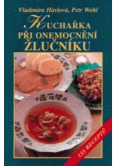 kniha Kuchařka při onemocnění žlučníku 133 receptů, Vyšehrad 2008