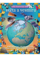kniha Velký ilustrovaný atlas světa a vesmíru, Svojtka & Co. 2008