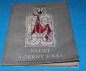 kniha Kluci a černý král povídka pro kluky, která však podle mínění autorova přijde vhod i mnoha děvčatům, Krajské nakladatelství 1957