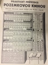 kniha Praktický průvodce pozemkovou knihou s úpravou knihovních vložek a s příklady zápisů, luster a knihovních výpisů, Josef Souček 1936