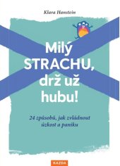 kniha Milý strachu, drž už hubu! 24 způsobů, jak zvládnout úzkost a paniku, Kazda 2024