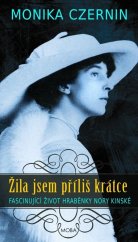 kniha Žila jsem příliš krátce Fascinující život hraběnky Nory Kinské, MOBA 2022