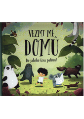 kniha Vezmi mě domů do jakého lesa patřím?, Albatros 2019