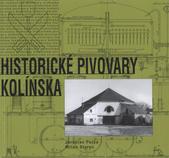 kniha Historické pivovary Kolínska = [Historical breweries of the Kolín District = Historische Brauereien in der Region Kolín, České vysoké učení technické v Praze, Výzkumné centrum průmyslového dědictví FA ČVUT 2011