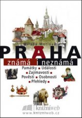 kniha Praha známá i neznámá památky, události, zajímavosti, pověsti, osobnosti, přehledy, Knižní klub 2008
