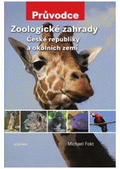 kniha Zoologické zahrady České republiky a okolních zemí, Academia 2008