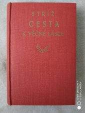 kniha Cesta k věčné lásce Vybrané stati ze spisů mystiků a přátel Božích 14. století ..., Ladislav Kuncíř 1932