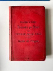 kniha Illustrovaný průvodce po král. hlavn. městě Praze, se statí historickou a místopisnou, Horschke 1891