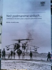 kniha Než podmaníme vzduch-- zalétávací a zkušební piloti a letecké výzkumné ústavy, Národní technické muzeum v Praze 2012