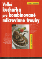 kniha Velká kuchařka pro kombinované mikrovlnné trouby, Svojtka a Vašut 1996