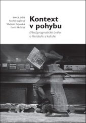 kniha Kontext v pohybu (Neo)pragmatické úvahy o literatuře a kultuře, Akropolis 2018