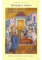 kniha Křesťan a zdraví hledání křesťanské cesty ke zdraví, Trinitas 2004