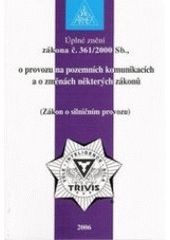 kniha Úplné znění zákona č. 361/2000 Sb., o provozu na pozemních komunikacích a o změnách některých zákonů (Zákon o silničním provozu), Armex 2006