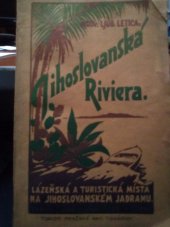 kniha Jihoslovanská Riviéra lázeňská a klimatická místa na Jihoslovanském Jadranu, Balneologický odbor Jadranské Stráže 1924