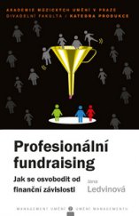 kniha Profesionální fundraising Jak se osvobodit od finanční závislosti, Akademie múzických umění v Praze 2014
