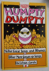 kniha Humpty Dumpty mother goose songs and rhymes, other more grown up songs, Christmas carols, Angličtina Expres 2000
