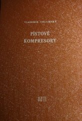 kniha Pístové kompresory Celost. vysokoškolská učebnice : Určeno pro konstruktéry, projektanty a provozní techniky v prům., SNTL 1958