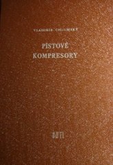 kniha Pístové kompresory Celost. vysokoškolská učebnice : Určeno pro konstruktéry, projektanty a provozní techniky v prům., SNTL 1958