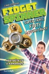 kniha Fidget Spinner Super triky, finty a vychytávky, Grada 2017