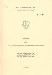 kniha Munice. Díl I, - Úvod do munice, výbušniny, iniciátory a malorážové střelivo, Univerzita obrany 2010