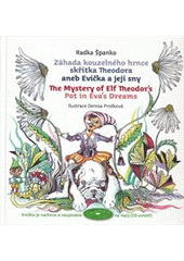 kniha Záhada kouzelného hrnce skřítka Theodora, aneb, Evička a její sny = The mystery of elf Theodor's pot in Eva's dreams, Plot 2011