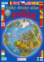 kniha Velký dětský atlas světa, Svojtka & Co. 2006