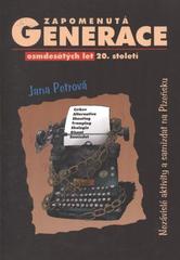 kniha Zapomenutá generace 80. let 20. století (nezávislé aktivity a samizdat na Plzeňsku), Jana Petrová ve spolupráci se Sdružením občanů Exodus 2009