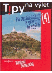 kniha Tipy na výlet po rozhlednách a starých hradech 4., Radioservis 2005