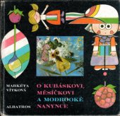 kniha O Kubáskovi, Měsíčkovi a modrooké Nanynce, Albatros 1980