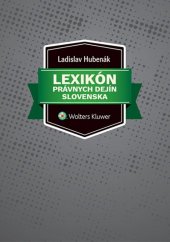 kniha Lexikón právnych dejín Slovenska, Wolters Kluwer 2014