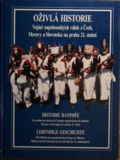 kniha Oživlá historie vojáci napoleonských válek z Čech, Moravy a Slovenska na prahu 21. století = Histoire ranimée : les soldats des armées de l'époque napoléonienne de Bohême, Moravie et Slovaquie au seuil du 21-e siècle = Lebendige Geschichte : die Soldaten der napoleonisch, H. Zachovalová 2000