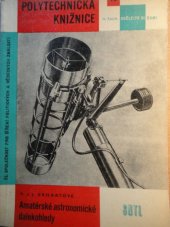 kniha Polytechnická knižnice Amatérské astronomické dalekohledy - určeno zejména prac. lid. hvězdáren, SNTL 1962