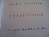 kniha V zajetí hor tragický život G. Segantiniho, Vyšehrad 1941