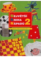 kniha Největší kniha nápadů 2., CP Books 2005