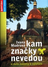 kniha Kam značky nevedou I. a další náměty k výletům, Nakladatelství Lidové noviny 2004