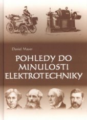kniha Pohledy do minulosti elektrotechniky objevy, myšlenky, vynálezy, osobnosti, Kopp 2004