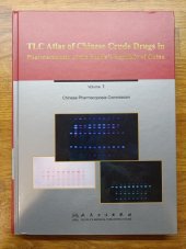 kniha TLC Atlas of Chinese Crude Drugs in Prahmacopopoeia of the People´sRepublic of China Volume I  Chinese Pharmacopoeia Commission, People´s medical publishing house 2009