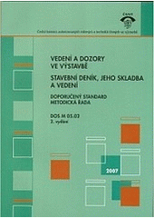 kniha Vedení a dozory ve výstavbě stavební deník, jeho skladba a vedení : doporučený standard, metodická řada DOS M 05.02, ČKAIT 2007