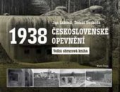 kniha Československé opevnění 1938 Velká obrazová kniha, Mladá fronta 2017