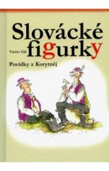 kniha Slovácké figurky povídky z Korytnéj, P. Gál 2008