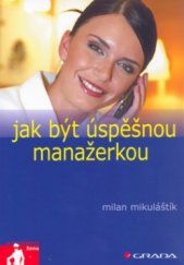 kniha Jak být úspěšnou manažerkou, Grada 2006